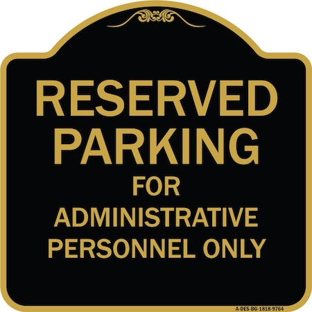 Signmission Designer Series-Reserved Parking For Administrative Personnel Only, 18" x 18", BG-1818-9764 A-DES-BG-1818-9764
